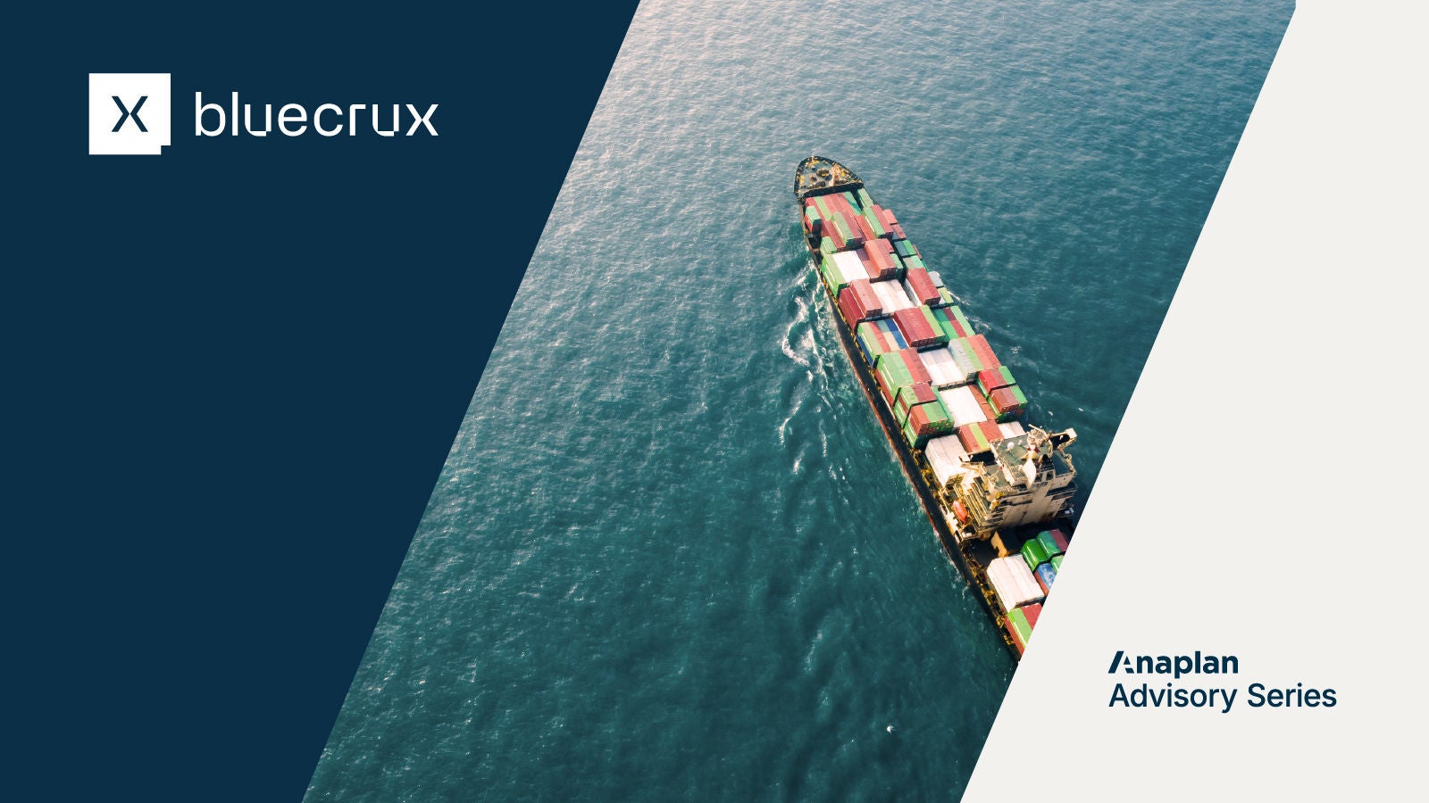 bluecrux | Anaplan Advisory Series. A container ship sails across open waters, symbolizing global logistics and supply chain movement.