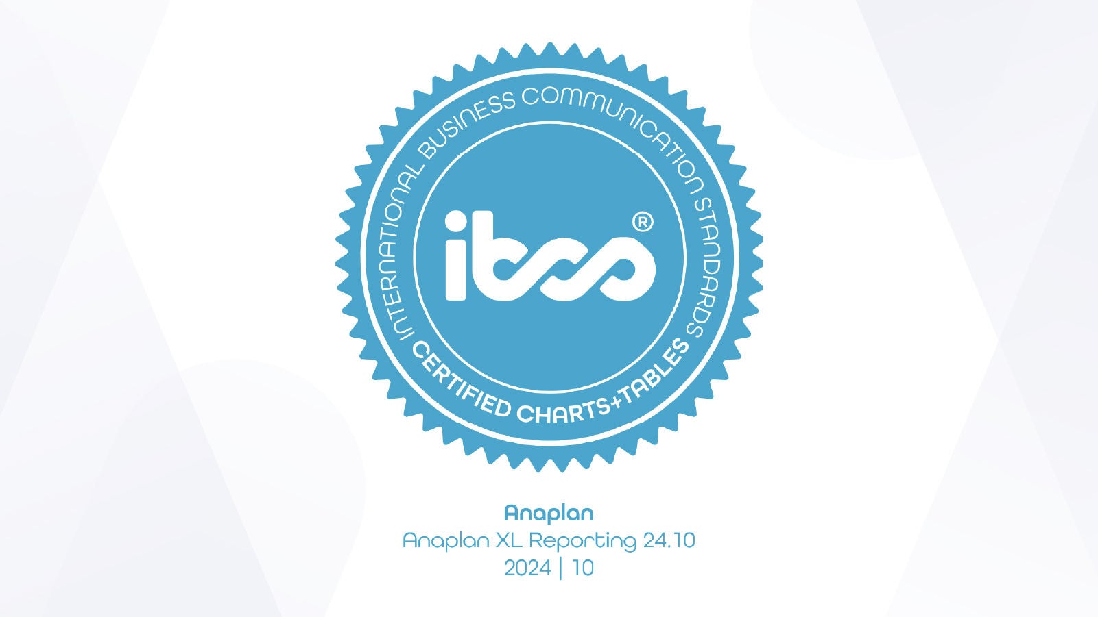 Anaplan XL reporting: International Business Communications Standards Certified Charts+Tables