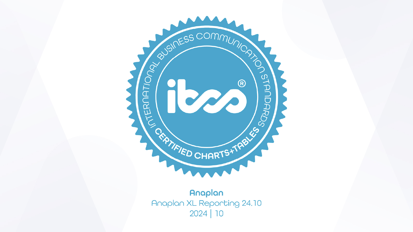 Anaplan XL reporting: International Business Communications Standards Certified Charts+Tables