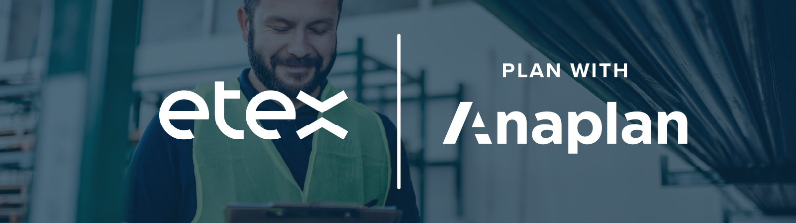 Etex and Anaplan logos displayed at the center. A worker in a green safety vest is smiling while writing on a clipboard