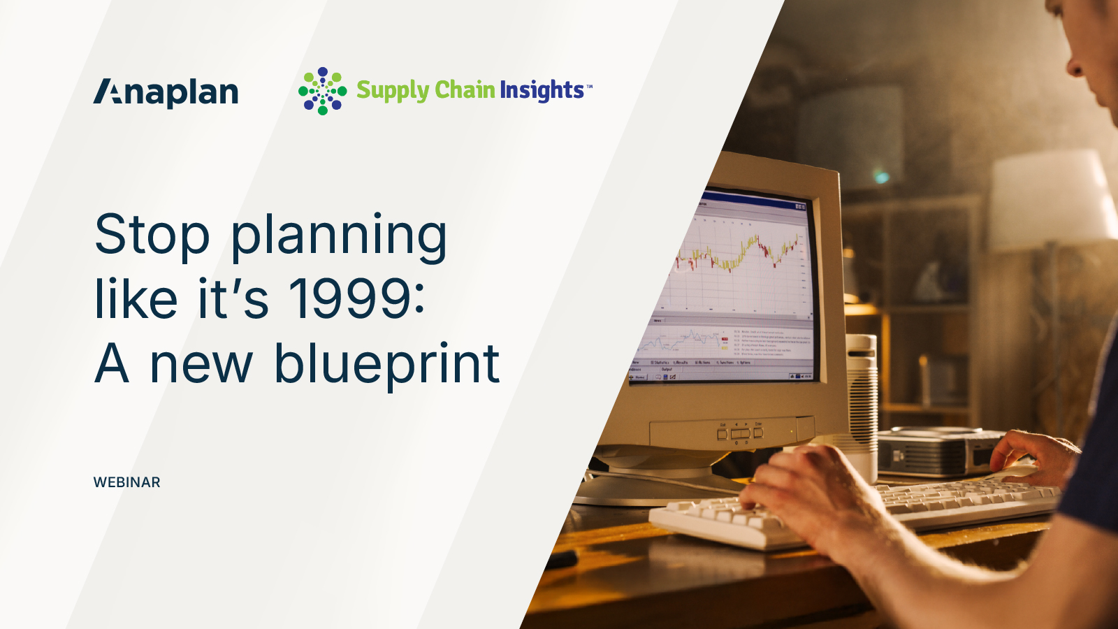 “Stop planning like it’s 1999: A new blueprint,” with an image of a retro computer setup and stock chart, representing outdated methods. Labeled “Webinar.”