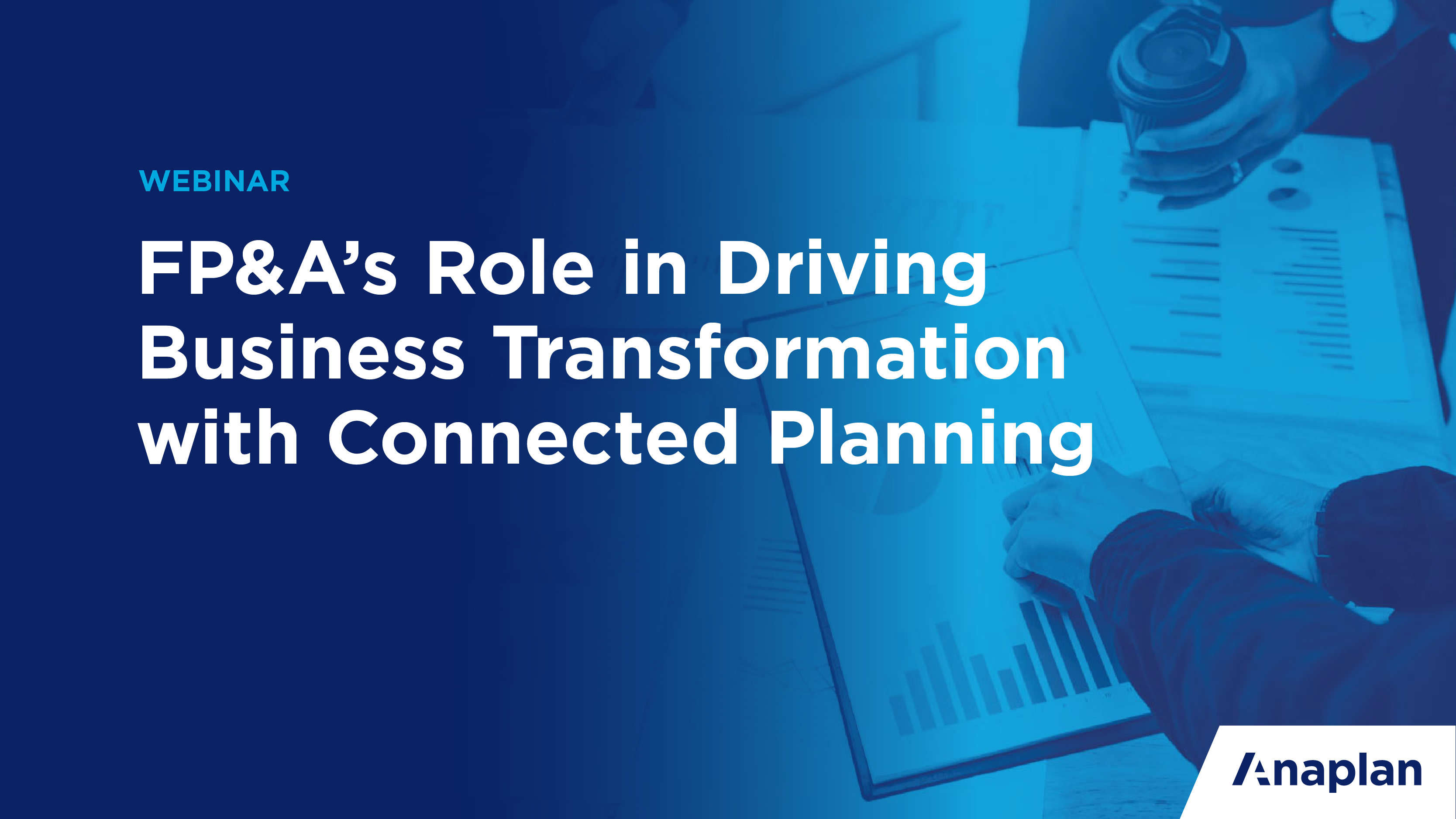 FP&A’s Role in Driving Business Transformation with Connected Planning
